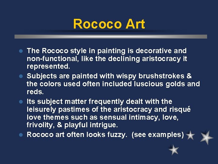 Rococo Art The Rococo style in painting is decorative and non-functional, like the declining
