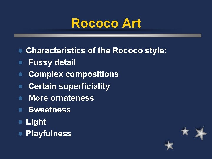 Rococo Art l l l l Characteristics of the Rococo style: Fussy detail Complex