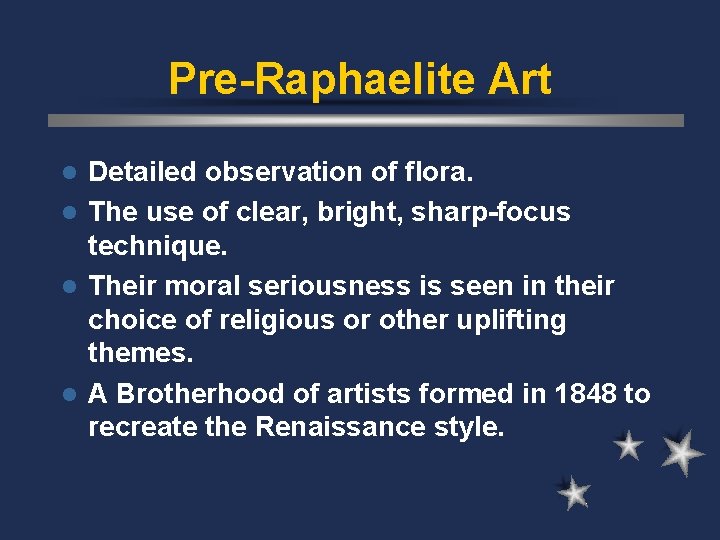 Pre-Raphaelite Art Detailed observation of flora. l The use of clear, bright, sharp-focus technique.