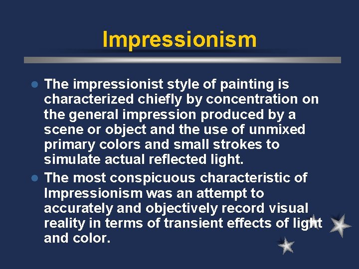 Impressionism The impressionist style of painting is characterized chiefly by concentration on the general