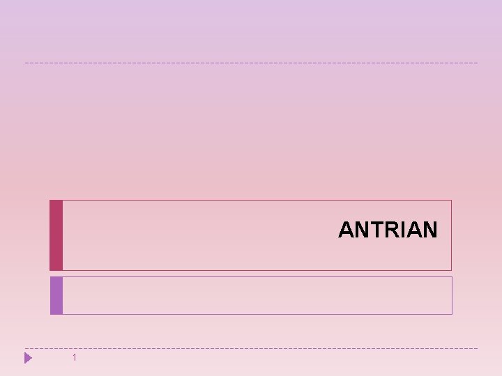 ANTRIAN 1 