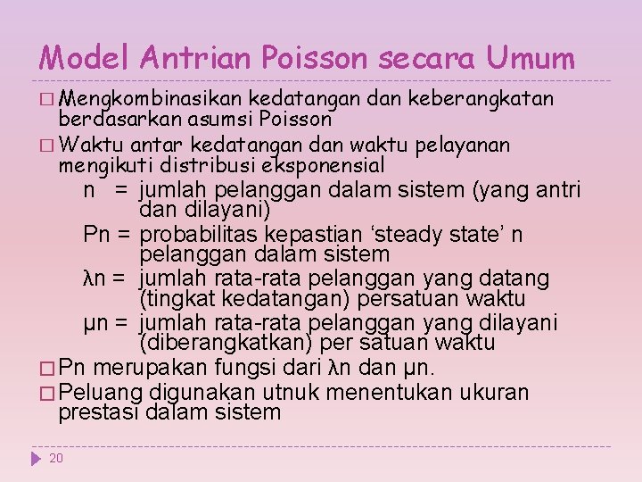 Model Antrian Poisson secara Umum � Mengkombinasikan kedatangan dan keberangkatan berdasarkan asumsi Poisson �