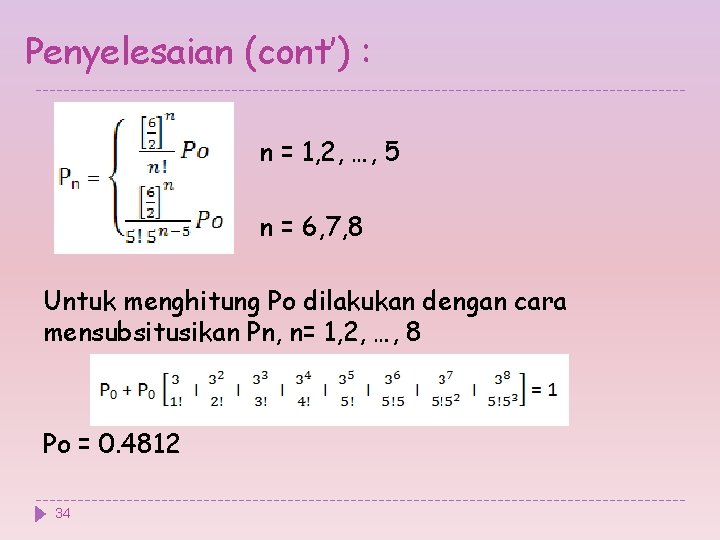 Penyelesaian (cont’) : n = 1, 2, …, 5 n = 6, 7, 8