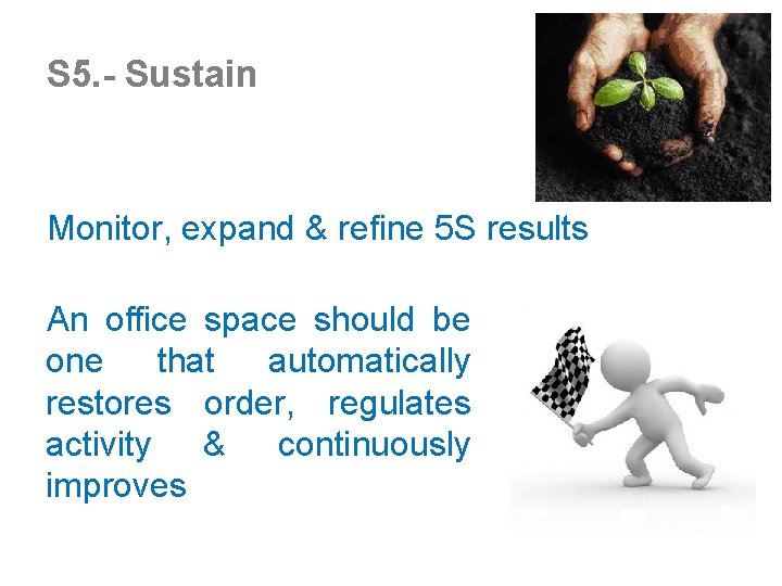 S 5. - Sustain Monitor, expand & refine 5 S results An office space