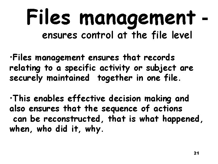Files management ensures control at the file level • Files management ensures that records