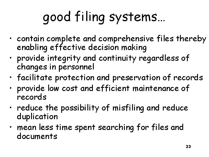 good filing systems… • contain complete and comprehensive files thereby enabling effective decision making