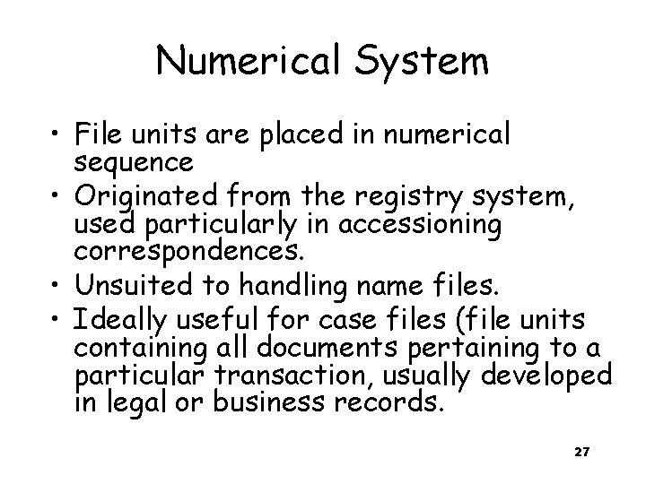 Numerical System • File units are placed in numerical sequence • Originated from the
