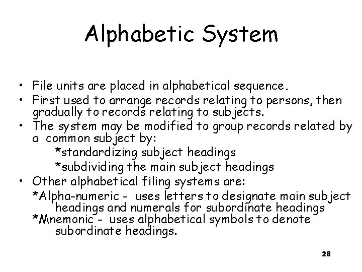 Alphabetic System • File units are placed in alphabetical sequence. • First used to