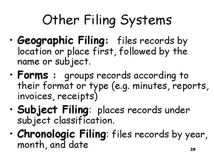 Other Filing Systems • Geographic Filing: files records by location or place first, followed