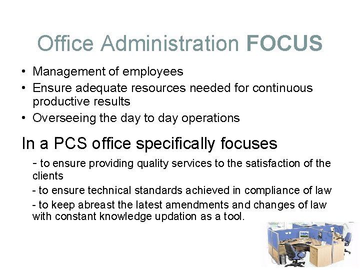 Office Administration FOCUS • Management of employees • Ensure adequate resources needed for continuous