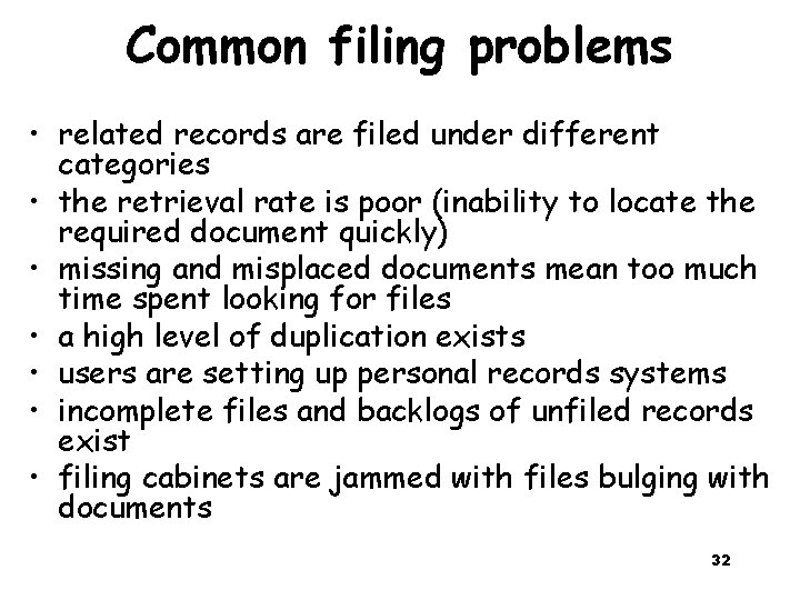 Common filing problems • related records are filed under different categories • the retrieval