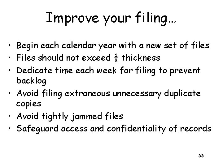 Improve your filing… • Begin each calendar year with a new set of files