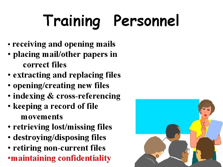 Training Personnel • receiving and opening mails • placing mail/other papers in correct files