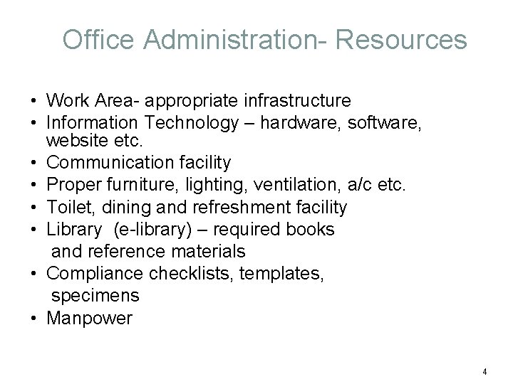 Office Administration- Resources • Work Area- appropriate infrastructure • Information Technology – hardware, software,