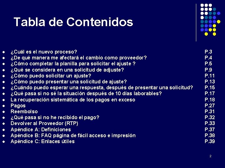 Tabla de Contenidos l l l l ¿Cuál es el nuevo proceso? ¿De qué