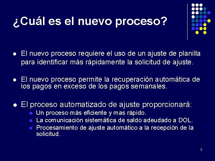 ¿Cuál es el nuevo proceso? l El nuevo proceso requiere el uso de un