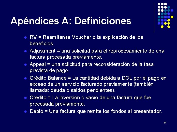 Apéndices A: Definiciones l l l RV = Reemítanse Voucher o la explicación de