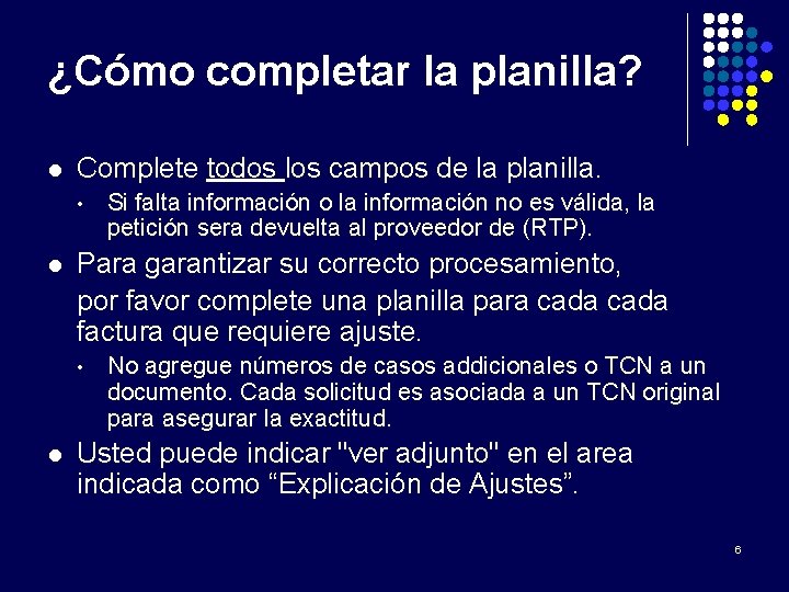 ¿Cómo completar la planilla? l Complete todos los campos de la planilla. • l