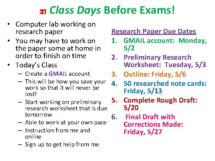 21 Class Days Before Exams! • Computer lab working on research paper • You