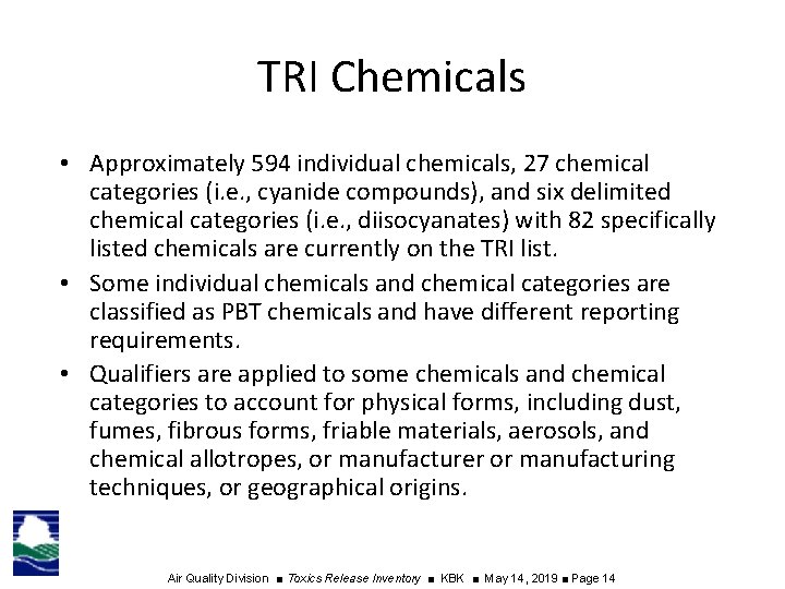 TRI Chemicals • Approximately 594 individual chemicals, 27 chemical categories (i. e. , cyanide