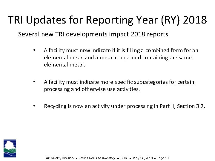TRI Updates for Reporting Year (RY) 2018 Several new TRI developments impact 2018 reports.