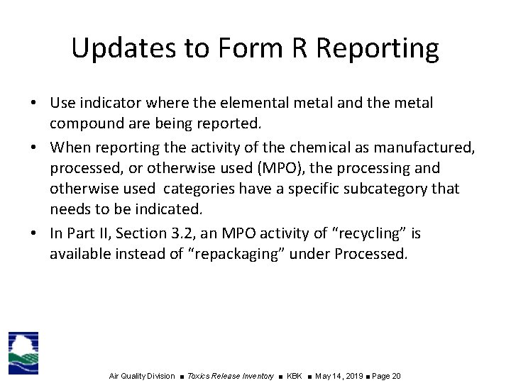 Updates to Form R Reporting • Use indicator where the elemental metal and the