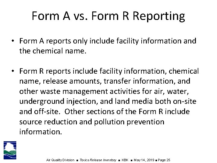 Form A vs. Form R Reporting • Form A reports only include facility information