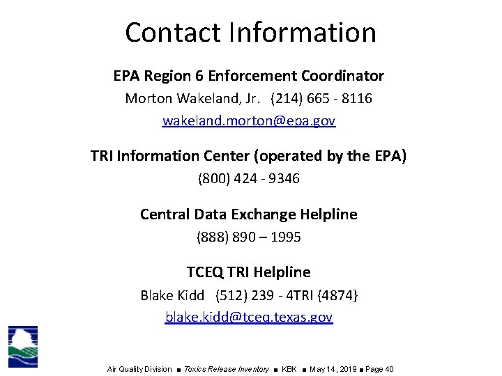 Contact Information EPA Region 6 Enforcement Coordinator Morton Wakeland, Jr. (214) 665 - 8116