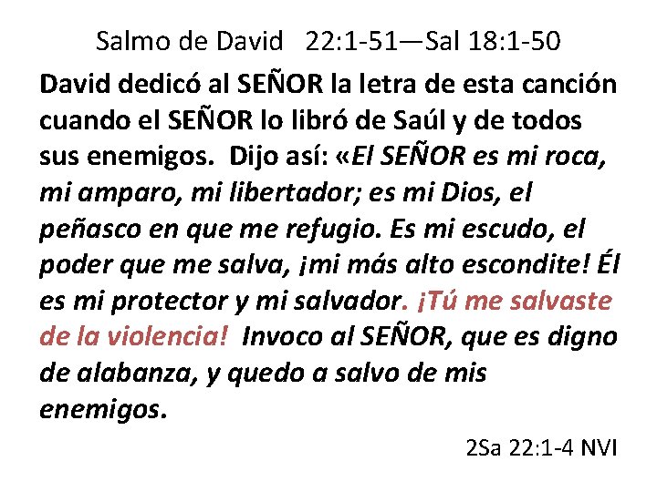 Salmo de David 22: 1 -51—Sal 18: 1 -50 David dedicó al SEÑOR la