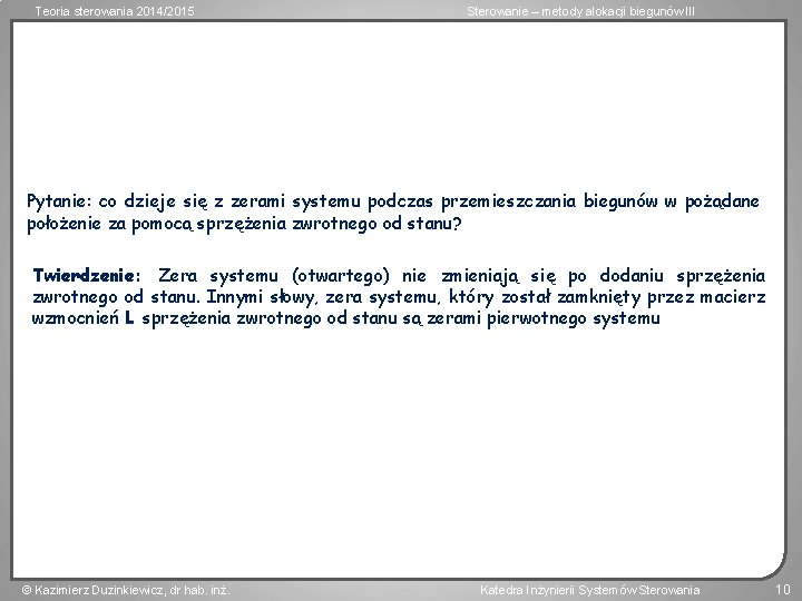 Teoria sterowania 2014/2015 Sterowanie – metody alokacji biegunów III Pytanie: co dzieje się z