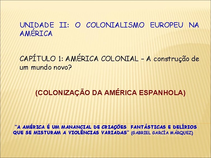 UNIDADE II: O COLONIALISMO EUROPEU NA AMÉRICA CAPÍTULO 1: AMÉRICA COLONIAL – A construção