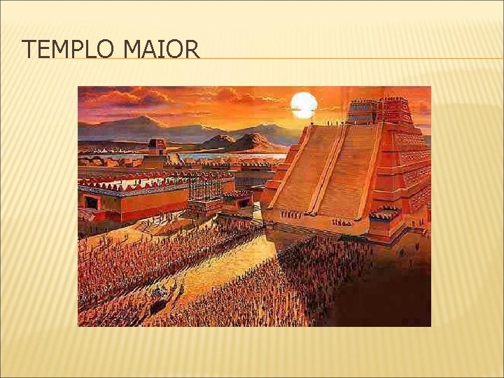 TEMPLO MAIOR 