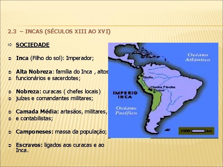 2. 3 – INCAS (SÉCULOS XIII AO XVI) ð SOCIEDADE Inca (Filho do sol):