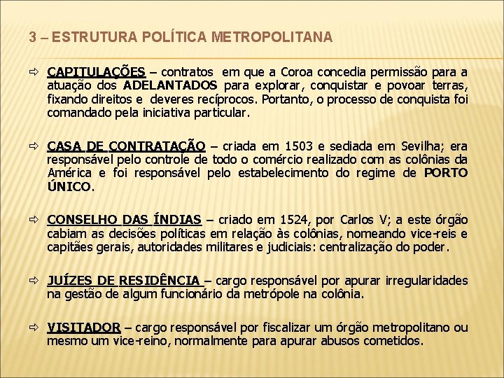 3 – ESTRUTURA POLÍTICA METROPOLITANA ð CAPITULAÇÕES – contratos em que a Coroa concedia