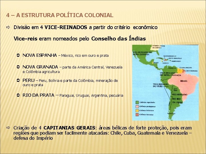 4 – A ESTRUTURA POLÍTICA COLONIAL ð Divisão em 4 VICE-REINADOS a partir do