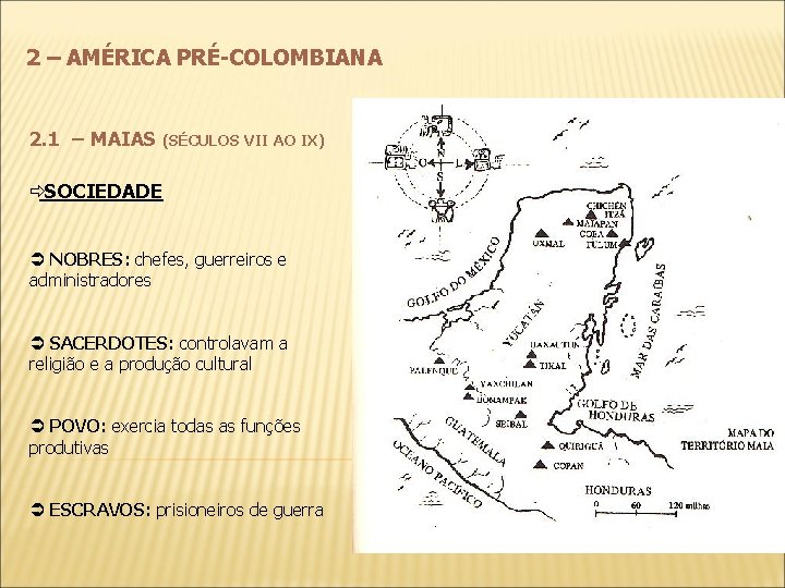 2 – AMÉRICA PRÉ-COLOMBIANA 2. 1 – MAIAS (SÉCULOS VII AO IX) ðSOCIEDADE NOBRES: