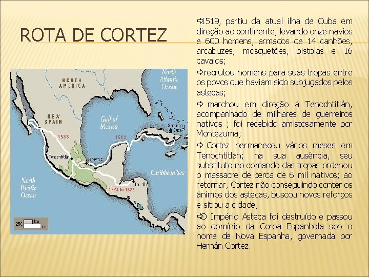 ROTA DE CORTEZ ð 1519, partiu da atual ilha de Cuba em direção ao