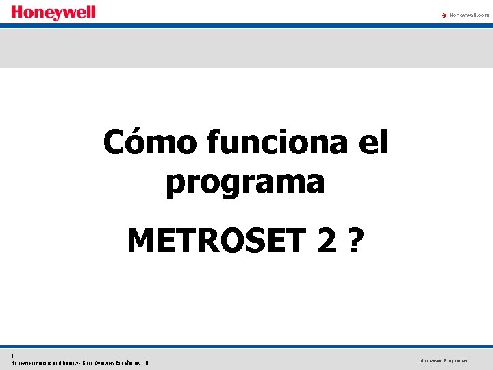 à Honeywell. com Cómo funciona el programa METROSET 2 ? 1 Honeywell Imaging and à Honeywell. com Cómo funciona el programa METROSET 2 ? 1 Honeywell Imaging and
