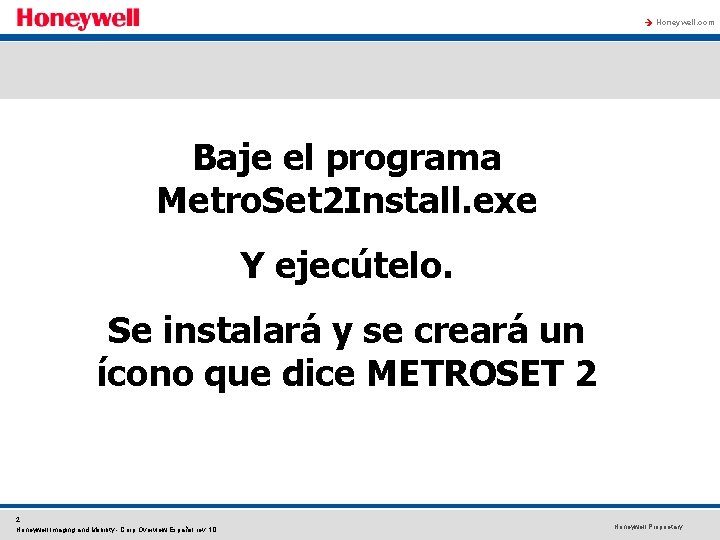 à Honeywell. com Baje el programa Metro. Set 2 Install. exe Y ejecútelo. Se à Honeywell. com Baje el programa Metro. Set 2 Install. exe Y ejecútelo. Se