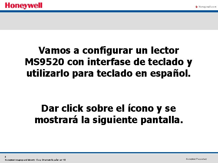 à Honeywell. com Vamos a configurar un lector MS 9520 con interfase de teclado à Honeywell. com Vamos a configurar un lector MS 9520 con interfase de teclado
