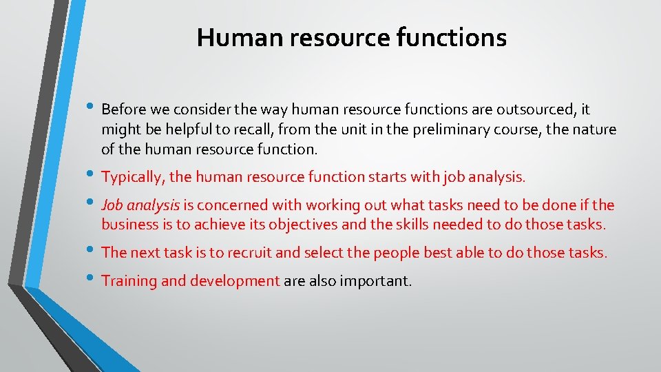 Human resource functions • Before we consider the way human resource functions are outsourced,