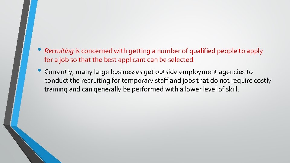  • Recruiting is concerned with getting a number of qualified people to apply