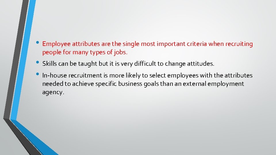  • Employee attributes are the single most important criteria when recruiting people for