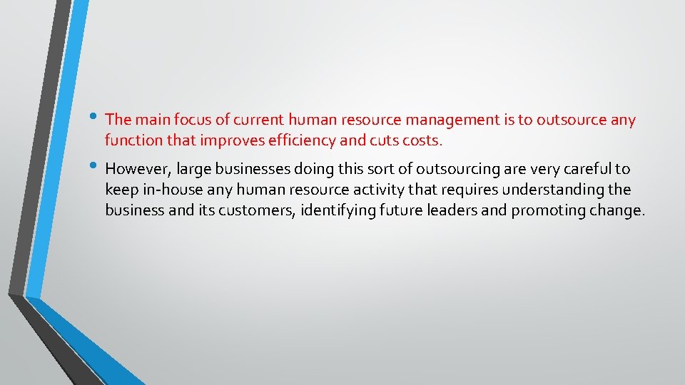  • The main focus of current human resource management is to outsource any