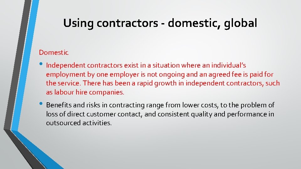 Using contractors - domestic, global Domestic • Independent contractors exist in a situation where