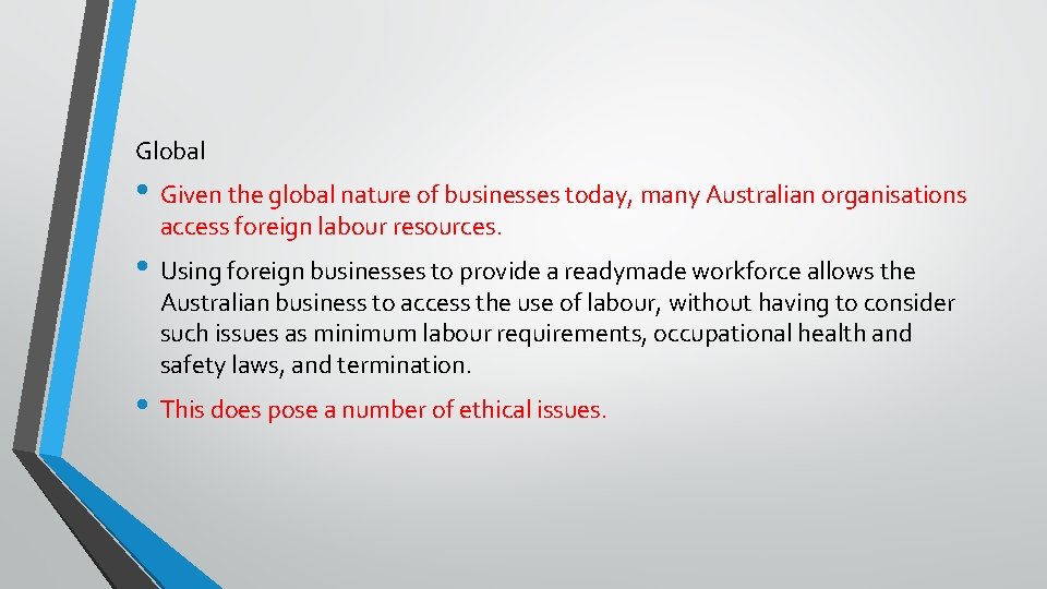 Global • Given the global nature of businesses today, many Australian organisations access foreign