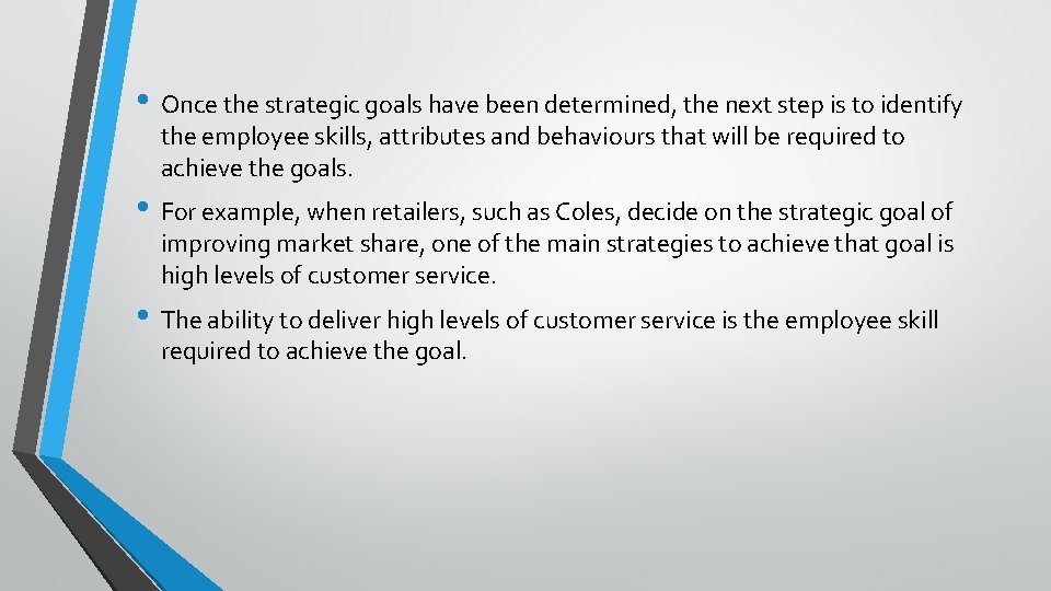 • Once the strategic goals have been determined, the next step is to
