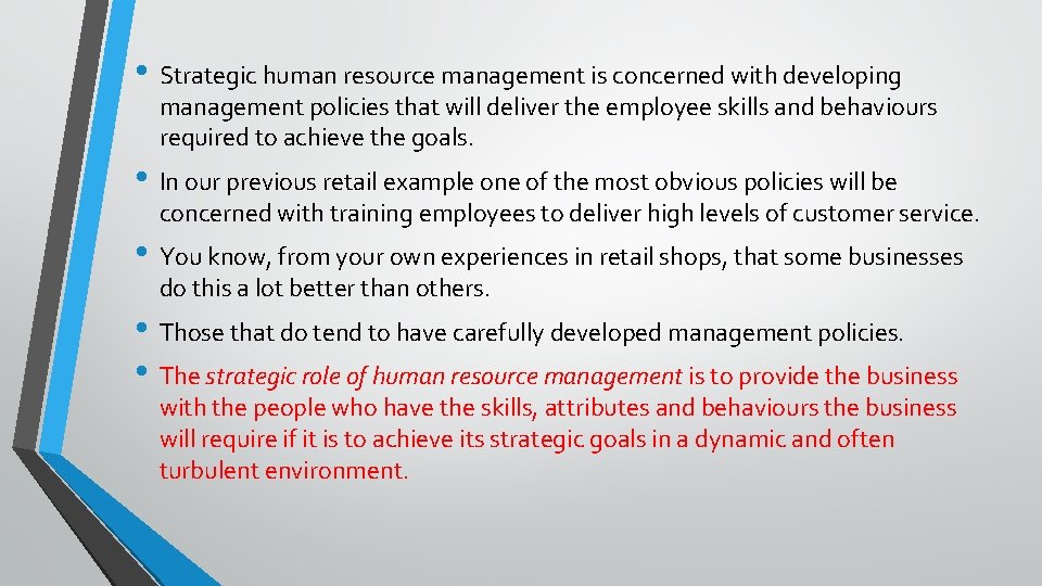  • Strategic human resource management is concerned with developing management policies that will