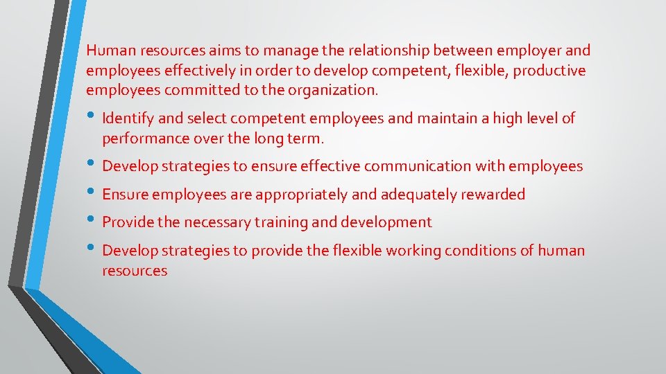 Human resources aims to manage the relationship between employer and employees effectively in order