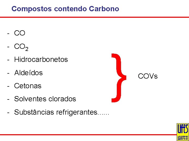 Compostos contendo Carbono - CO 2 - Hidrocarbonetos - Aldeídos - Cetonas - Solventes